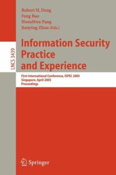 Paperback Information Security Practice and Experience: First International Conference, Ispec 2005, Singapore, April 11-14, 2005, Proceedings Book