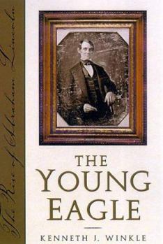 Hardcover The Young Eagle: The Rise of Abraham Lincoln Book