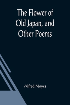 Paperback The Flower of Old Japan, and Other Poems Book