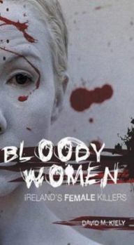 Paperback Bloody Women: Ireland's Female Killers Book