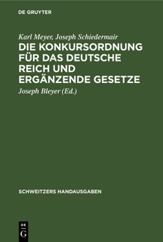 Hardcover Die Konkursordnung Für Das Deutsche Reich Und Ergänzende Gesetze [German] Book