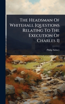 The Headsman of Whitehall [Questions Relating to the Execution of Charles I]
