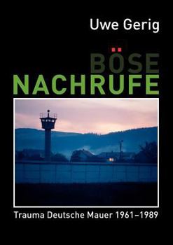 Paperback Böse Nachrufe: Trauma Deutsche Mauer 1961-1989 [German] Book
