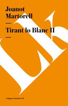 Histoire du vaillant chevalier Tiran le Blanc. Traduite de l'espagnol. ... Volume 2 of 2