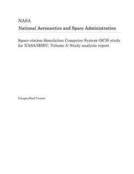 Space station Simulation Computer System (SCS) study for NASA/MSFC. Volume 5: Study analysis report
