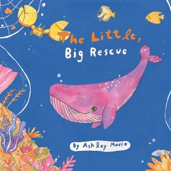 Paperback The Little, Big Rescue: A Children's Book Celebrating the Power of Friendship, the Kindness of Others and the Beauty Found by Embracing Divers Book