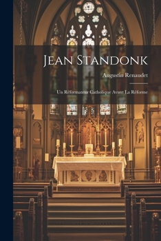 Paperback Jean Standonk: Un Réformateur Catholique Avant La Réforme [French] Book