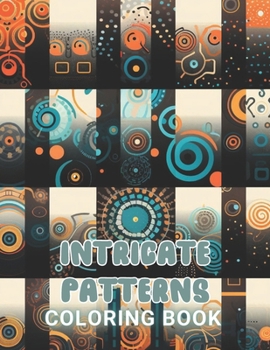 Paperback Intricate Patterns Coloring Book: New and Exciting Designs Suitable for All Ages Book