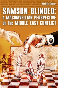Paperback Samson Blinded: A Machiavellian Perspective on the Middle East Conflict Book