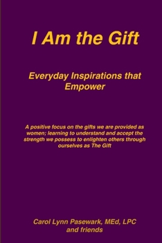 I Am the Gift Everyday Inspirations that Empower