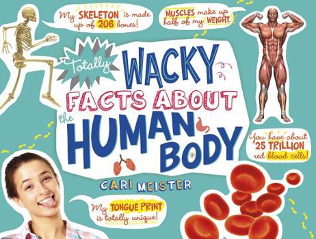 Hardcover Totally Wacky Facts about the Human Body Book