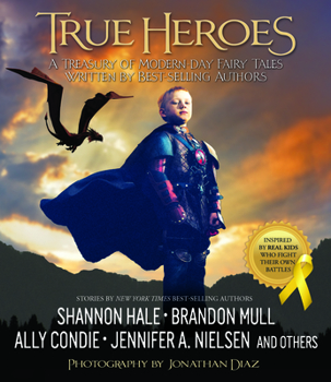 Hardcover True Heroes: A Treasury of Modern-Day Fairy Tales Written by Best-Selling Authors Book
