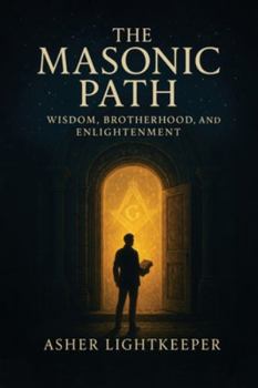 Paperback The Masonic Path: Wisdom, Brotherhood and Enlightenment Book