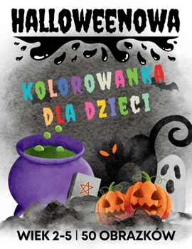 Paperback Halloweenowa kolorowanka dla dzieci w wieku od 2 do 5 lat: 60 upiornych i zabawnych ilustracji dla dzieci [Polish] Book