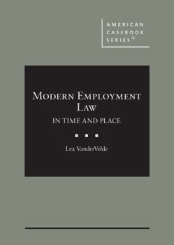 Hardcover Modern Employment Law: In Time and Place (American Casebook Series) Book