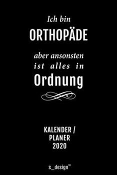 Kalender 2020 für Orthopäden / Orthopäde / Orthopädin: Wochenplaner / Tagebuch / Journal für das ganze Jahr: Platz für Notizen, Planung / Planungen / Planer, Erinnerungen und Sprüche (German Edition)