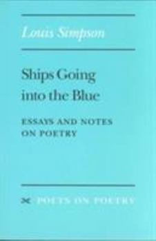 Paperback Ships Going Into the Blue: Essays and Notes on Poetry Book