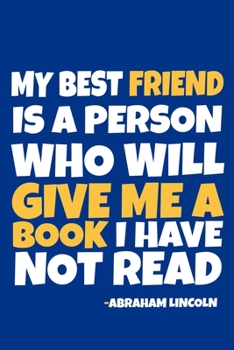 Paperback My Best Friend Is A Person Who Will Give Me A Book I Have Not Read - Abraham Lincoln: Blank Lined Notebook: All American Patriot Gift Journal 6x9 - 11 Book