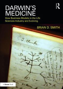 Hardcover Darwin's Medicine: How Business Models in the Life Sciences Industry Are Evolving Book