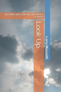 Paperback Look Up: My Battle with Leukemia and What I Learned Book
