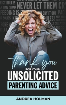 Hardcover Thank You For Your Unsolicited Parenting Advice Book