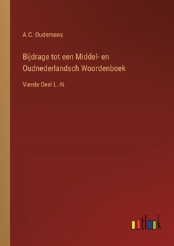 Paperback Bijdrage tot een Middel- en Oudnederlandsch Woordenboek: Vierde Deel L.-N. [Dutch] Book