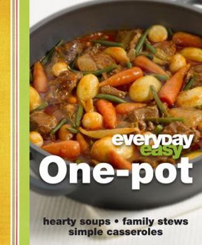 Hardcover Everyday Easy One-Pot: Hearty Soups, Quick Stir-Fries, Simple Casseroles Book