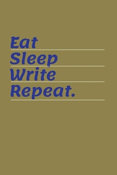 Paperback Eat Sleep Write Repeat: inspirational Writer Notebook journal to write in, Book