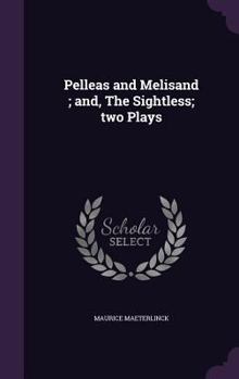 Hardcover Pelleas and Melisand; and, The Sightless; two Plays Book