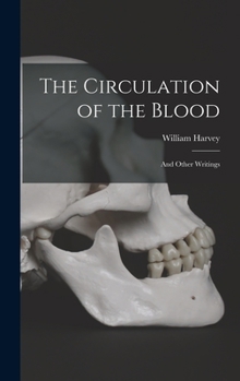 Hardcover The Circulation of the Blood: and Other Writings Book