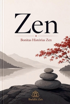 Zen: Bonitas Histórias Zen (Portuguese Edition)