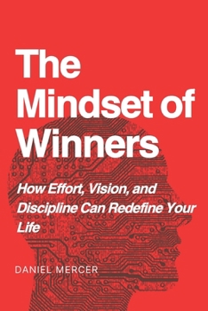 The Mindset of Winners: How Effort, Vision, and Discipline Can Redefine Your Life