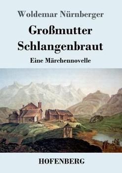 Paperback Großmutter Schlangenbraut: Eine Märchennovelle [German] Book
