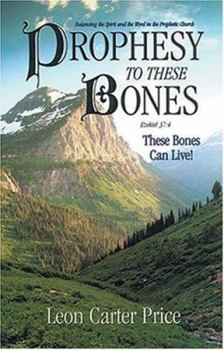 Paperback Prophesy To These Bones --These Bones Can Live! Book