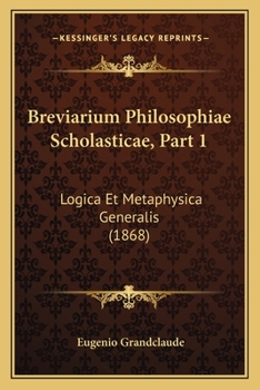 Paperback Breviarium Philosophiae Scholasticae, Part 1: Logica Et Metaphysica Generalis (1868) [Latin] Book