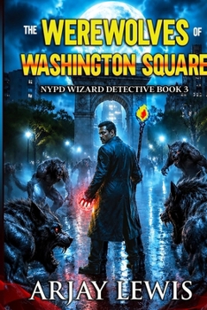 Paperback The Werewolves Of Washington Square: NYPD Wizard Detective Book 3 Book