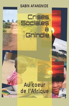 Paperback Crises Sociales à Gnindié: Au coeur de l'Afrique [French] Book