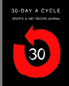 30-Day a Cycle, Sports and Diet Record Journal : Self-View for 10 Minutes Everyday