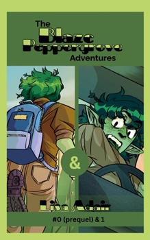 The Blaze Peppergrove Adventures: Blaze Peppergrove Adventures # 0 & 1