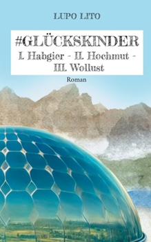 Hashtag Glückskinder: I. Habgier - II. Hochmut - III. Wollust (German Edition)