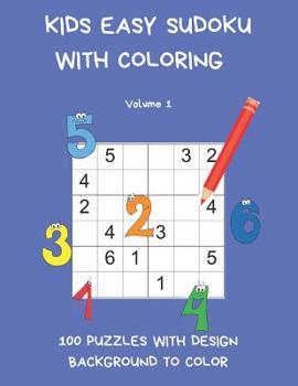 Kids Easy Sudoku with Colouring Volume 1: 100 Puzzles with design background to colour. Children have twice the fun with one book. USA Edition