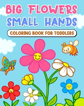 Paperback Big flowers, small hands - coloring book for toddlers: Developing Creativity and Fine Motor Skills Book