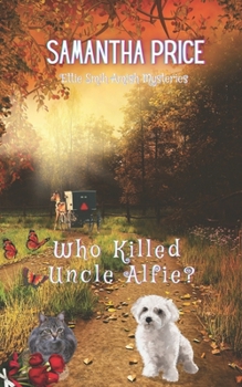 Who Killed Uncle Alfie? - Book #11 of the Ettie Smith Amish Mysteries
