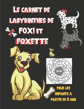 Paperback Carnet de labyrinthes de Foxi et Foxette: cahier de labyrinthe pour les enfants à partir de 5 ans / labyrinthe avec solutions / livre de labyrinthe Fo [French] Book