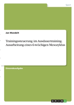 Paperback Trainingssteuerung im Ausdauertraining. Ausarbeitung eines 6-wöchigen Mesozyklus [German] Book
