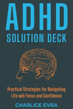 Paperback ADHD Solution Deck: Practical Strategies for Navigating Life wih Focus and Confidence Book