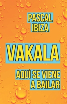 Paperback Vakala: Aquí se viene a bailar [Spanish] Book