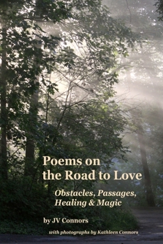 Paperback Poems on the Road to Love: Obstacles, Passages, Healing & Magic Book