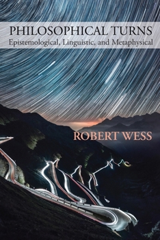 Paperback Philosophical Turns: Epistemological, Linguistic, and Metaphysical Book