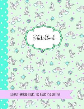Sketchbook : Cute Tiny Unicorns Rainbows Hearts Kawaii Sketchbook for Girls (Mint Green): 100 Pages (50 Sheets) of 8. 5 X11 Lightly Gridded Paper for Drawing, Doodling or Sketching (Sketchbooks for Ki